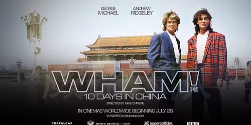 WHAM! 10 Days in China - One Night Only