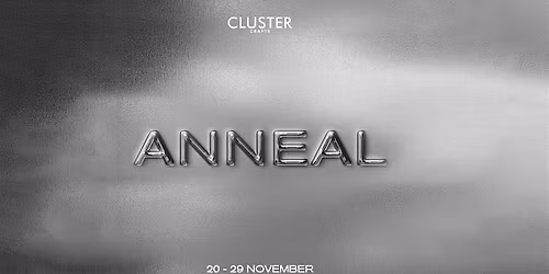 Cluster Crafts Fair: ANNEAL| Nov 20\u201329, 2026 | London