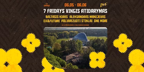 7 FRIDAYS VINGIS ATIDARYMAS | Baltasis Kiras, Poliarizuoti Stiklai, Aleksandras Makejevas, Ex&Future