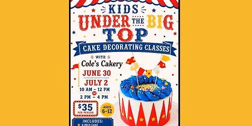 Kids Cake Decorating - Circus - 6\/30 MORNING