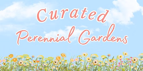 Curated Perennial Gardens