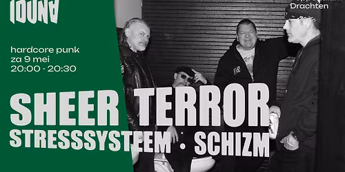 Sheer Terror \u2022 Stresssysteem \u2022 Schizm - Iduna, Drachten