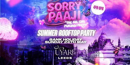 Summer Rooftop Party - Sun 24th May - Uyare, Leeds [FINAL TICKETS!]