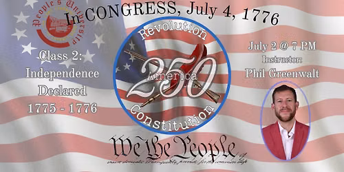 America 250: Revolution & Constitution: Class 2 - Independence Declared, 1775-1776