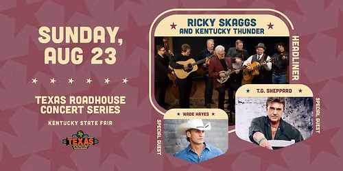Ricky Skaggs and Kentucky Thunder with Special Guests T.G. Sheppard & Wade Hayes