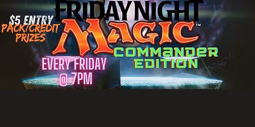 Friday Night Magic-Commander Edition