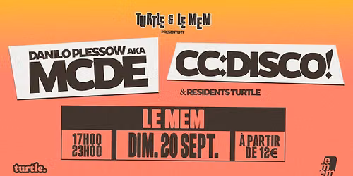 Turtle & Le MEM pr\u00e9sentent : Danilo Plessow aka MCDE & CC:DISCO!