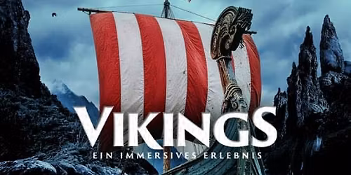 Vikings - Entdecker und Eroberer - Ein immersives Erlebnis - Weltpremiere in Hamburg