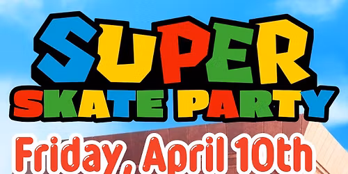 Super Skate Party!