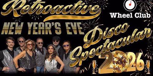 NEW YEARS EVE DISCO SPECTACULAR with RETROACTIVE at Montreal's Legendary Wheel Club