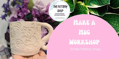 Make a Mug Workshop - The Pottery Shop (Town Square)