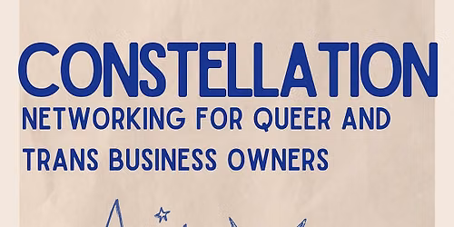 Constellation: Networking for Queer and Trans Business Owners