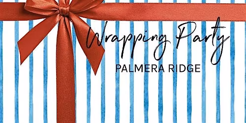 Palmera Ridge Wrapping Party