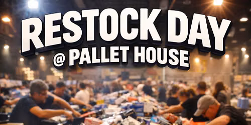 RESTOCK DAY @ PALLET HOUSE
