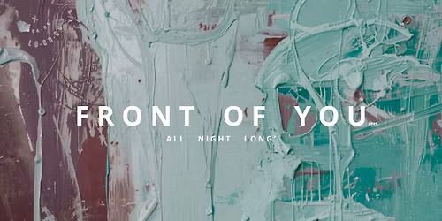FRONT OF YOU - ALL NIGHT LONG