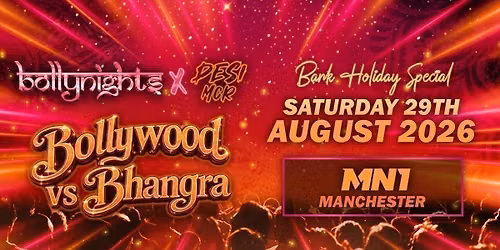 Bollynights x Desi MCR Manchester | Bollywood VS Bhangra Bank Holiday Special | Saturday 29th August| MN1