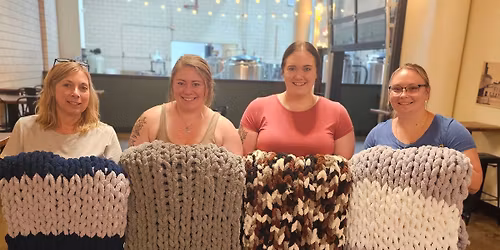 2 SPOTS LEFT! Dec 18th - North Pillar Brewing Co Chunky Knit Blanket Workshop