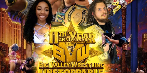 UNSTOPPABLE! Big Valley Wrestling's 11 Year Anniversary Event