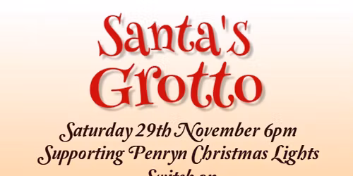 SANTA\u2019S GROTTO - supporting Penryn Christmas Lights Switch On