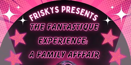 The Fantastique Experience: A Family Affair