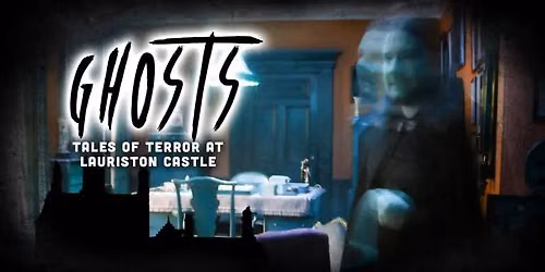 Ghosts! \u2013Tales of Terror at Lauriston Castle