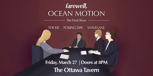 Ocean Motion Farewell Show Friday March 27th wsg THE KB, Foxing Day, & Wavelane 