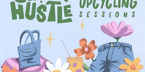 Green Hustle: Slow-fashion upcycling sessions