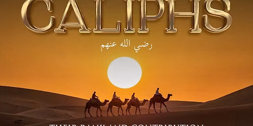 Muharram 1448AH: The Four Caliphs \u0631\u0636\u064a \u0627\u0644\u0644\u0647 \u0639\u0646\u0647\u0645 , Their Rank and Contribution