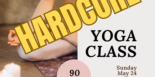 May Hardcore Yoga!