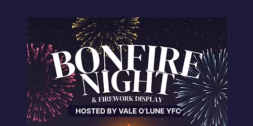 Vale O\u2019Lune YFC Bonfire and Fireworks Display \ud83d\udd25\ud83c\udf86