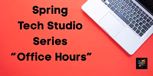 Spring Tech Studio Series "Office Hours"