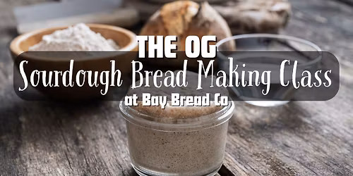The OG - Sourdough Bread Making Class