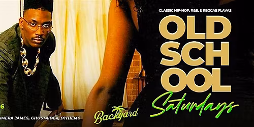 OLD SCHOOL SATURDAYS @ BACKYARD