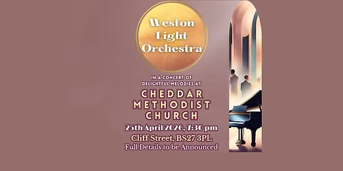 WLO CONCERT@ Cheddar Methodist Church BS27 3PL