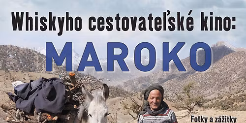 Maroko. Whiskyho cestovate\u013esk\u00e9 kino v Prievidzi