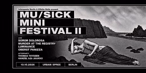 Mu\/Sick Mini Fest II: Soror Dolorosa, Murder at the Registry, Luminance, Oberst Panizza + Afterparty