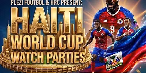 WORLD CUP WATCH PARTY - HAITI \ud83c\udded\ud83c\uddf9 VS. MOROCCO \ud83c\uddf2\ud83c\udde6