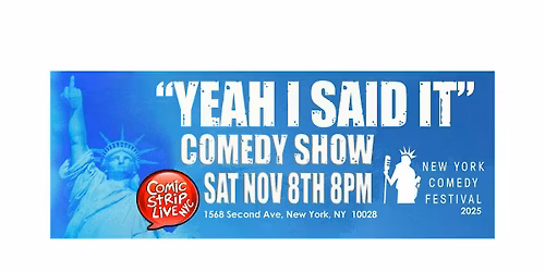 Saturday, November 8th, 8:00 PM - Yeah, I Said It Comedy Show!!! NYC