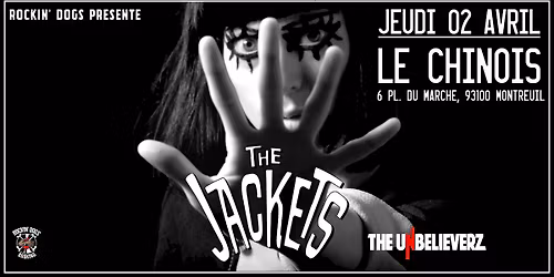 THE JACKETS + The UNBELIEVERZ : Le Chinois, Montreuil