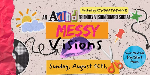 Messy Visions: An ADHD-Friendly Vision Board Social