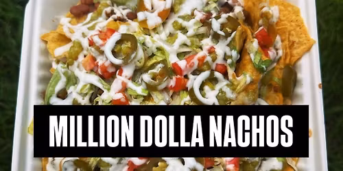 MILLION DOLLA NACHOS @ THE FARM 