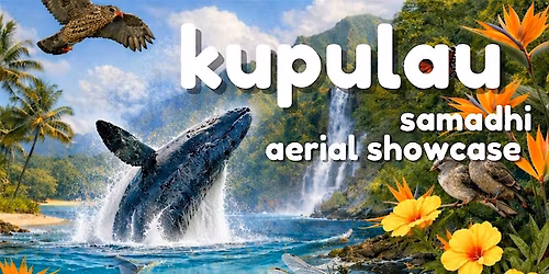 KUPULAU,  Samadhi Aerial Showcase-- ADULTS