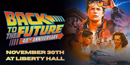 Back to the Future 40th Anniversary at Liberty Hall