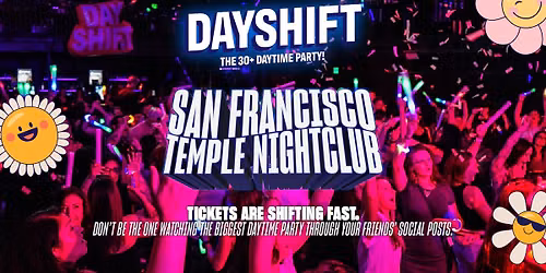 Dayshift - The 30+ Daytime Party - San Francisco