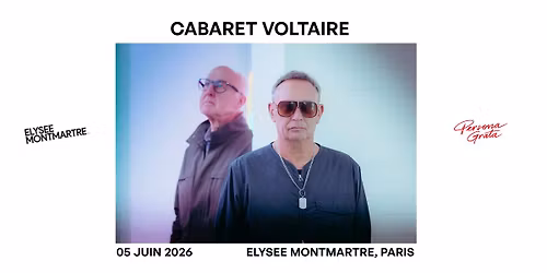 Cabaret Voltaire @ Elys\u00e9e Montmartre \u2e31 05.06.2026