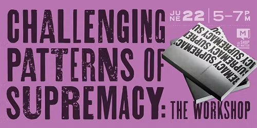 Challenging Patterns of Supremacy: The Workshop