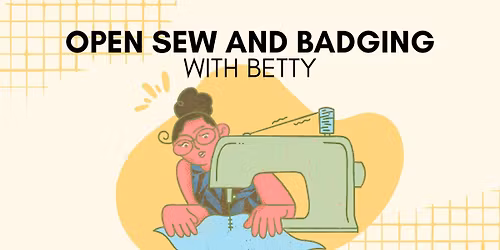 Open Sew and Badging with Betty (Ages 13+)