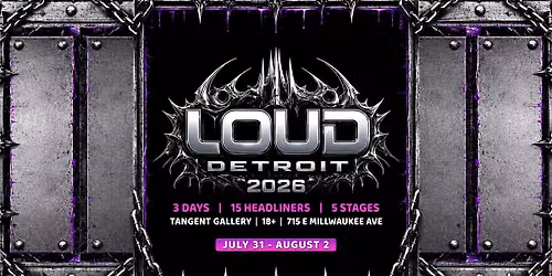 LOUD DETROIT 2026 \u2014 3 Day Music & Arts Festival