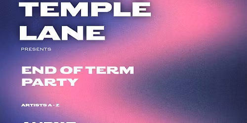 Temple Lane - End of Term Party