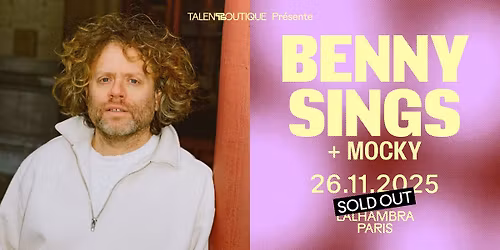 (COMPLET) BENNY SINGS + MOCKY - Le 26 novembre 2025 \u00e0 l'Alhambra